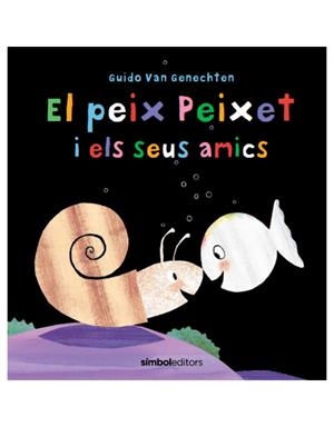 EL PEIX PEIXET I ELS SEUS AMICS | 9788415315759 | VAN GENECHTEN, GUIDO | Galatea Llibres | Llibreria online de Reus, Tarragona | Comprar llibres en català i castellà online