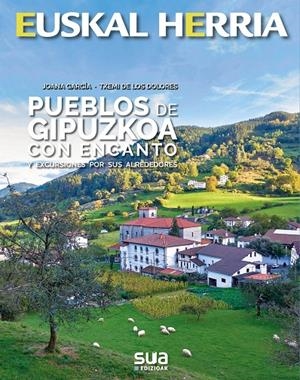 PUEBLOS DE GIPUZKOA CON ENCANTO | 9788482167459 | GARCIA, JOANA - DE LOS DOLORES, TXEMI | Galatea Llibres | Llibreria online de Reus, Tarragona | Comprar llibres en català i castellà online