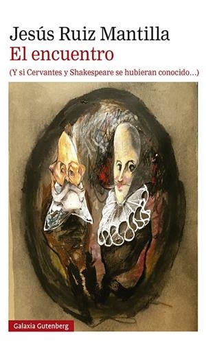 EL ENCUENTRO (Y SI CERVANTES Y SHAKESPEARE SE HUBIERAN CONOCIDO) | 9788417971649 | RUIZ MANTILLA, JESÚS | Galatea Llibres | Librería online de Reus, Tarragona | Comprar libros en catalán y castellano online