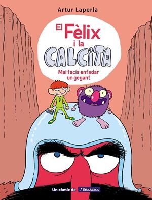 MAI FACIS ENFADAR UN GEGANT (EL FÈLIX I LA CALCITA 2) | 9788448855024 | LAPERLA, ARTUR | Galatea Llibres | Librería online de Reus, Tarragona | Comprar libros en catalán y castellano online