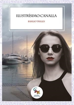 ILUSTRÍSIMO CANALLA | 9788417731816 | TRILLES, BASILIO | Galatea Llibres | Llibreria online de Reus, Tarragona | Comprar llibres en català i castellà online