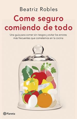 COME SEGURO COMIENDO DE TODO | 9788408227892 | ROBLES, BEATRIZ | Galatea Llibres | Librería online de Reus, Tarragona | Comprar libros en catalán y castellano online