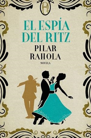 EL ESPÍA DEL RITZ | 9788408224761 | RAHOLA, PILAR | Galatea Llibres | Llibreria online de Reus, Tarragona | Comprar llibres en català i castellà online