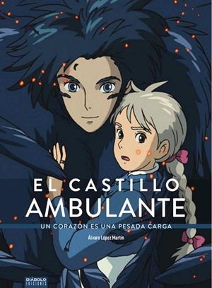 EL CASTILLO AMBULANTE. UN CORAZON ES UNA PESADA CARGA | 9788418320019 | LOPEZ MARTIN, ALVARO | Galatea Llibres | Llibreria online de Reus, Tarragona | Comprar llibres en català i castellà online