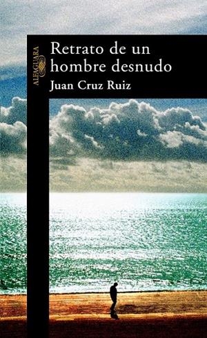 RETRATO DE UN HOMBRE DESNUDO | 9788420469447 | CRUZ RUIZ, JUAN | Galatea Llibres | Llibreria online de Reus, Tarragona | Comprar llibres en català i castellà online