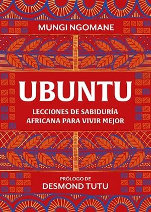 UBUNTU. LECCIONES DE SABIDURÍA AFRICANA PARA VIVIR MEJOR | 9788417752378 | NGOMANE, MUNGI/TUTU, DESMOND | Galatea Llibres | Llibreria online de Reus, Tarragona | Comprar llibres en català i castellà online