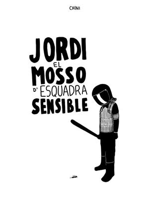 JORDI EL MOSSO D'ESQUADRA SENSISBLE | 9788494888199 | CHINI | Galatea Llibres | Llibreria online de Reus, Tarragona | Comprar llibres en català i castellà online