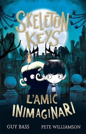 SKELETON KEYS. L'AMIC INIMAGINARI | 9788424666330 | BASS, GUY | Galatea Llibres | Librería online de Reus, Tarragona | Comprar libros en catalán y castellano online