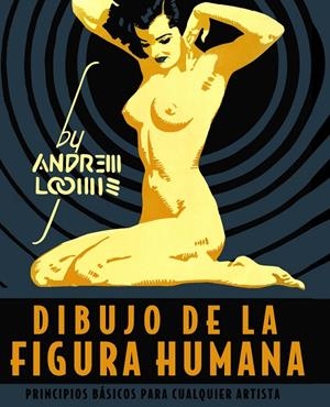 DIBUJO DE LA FIGURA HUMANA. PRINCIPIOS BÁSICOS PARA CUALQUIER ARTISTA | 9788441542426 | LOOMIS, ANDREW | Galatea Llibres | Llibreria online de Reus, Tarragona | Comprar llibres en català i castellà online