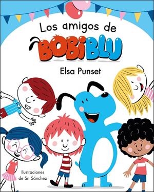 LOS AMIGOS DE BOBIBLÚ (BOBLIBLÚ) | 9788448854638 | PUNSET, ELSA | Galatea Llibres | Librería online de Reus, Tarragona | Comprar libros en catalán y castellano online