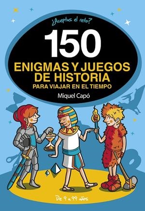 150 ENIGMAS Y JUEGOS DE HISTORIA PARA VIAJAR EN EL TIEMPO | 9788418038662 | CAPÓ, MIQUEL | Galatea Llibres | Llibreria online de Reus, Tarragona | Comprar llibres en català i castellà online
