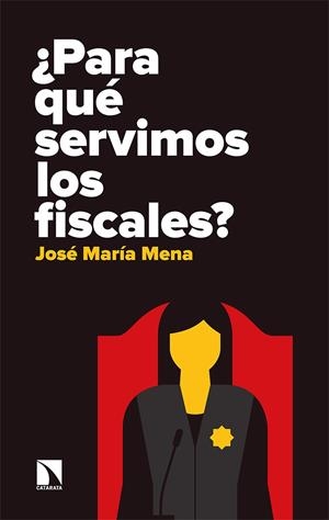 PARA QUÉ SERVIMOS LOS FISCALES? | 9788490979921 | MENA ÁLVAREZ, JOSÉ MARÍA | Galatea Llibres | Llibreria online de Reus, Tarragona | Comprar llibres en català i castellà online