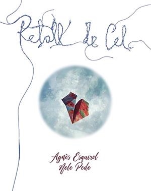 RETALL DE CEL | 9788416445479 | ESQUIROL CALAF, AGNÈS | Galatea Llibres | Llibreria online de Reus, Tarragona | Comprar llibres en català i castellà online