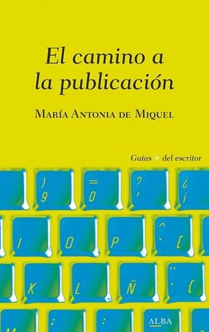 EL CAMINO A LA PUBLICACIÓN | 9788490656839 | DE MIQUEL, MARÍA ANTONIA | Galatea Llibres | Llibreria online de Reus, Tarragona | Comprar llibres en català i castellà online