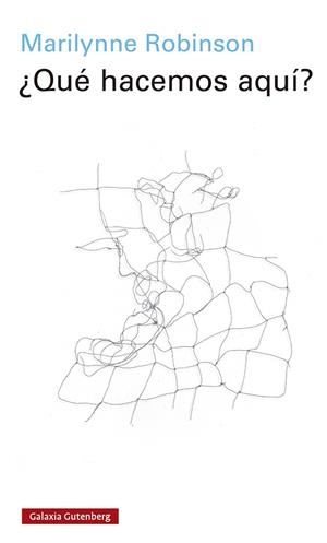 QUÉ HACEMOS AQUÍ? | 9788417971748 | ROBINSON, MARILYNNE | Galatea Llibres | Llibreria online de Reus, Tarragona | Comprar llibres en català i castellà online