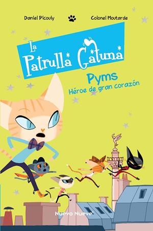 LA PATRULLA GATUNA 1. PYMS, EL HÉROE DE GRAN CORAZÓN | 9788417989286 | PICOULY, DANIEL | Galatea Llibres | Librería online de Reus, Tarragona | Comprar libros en catalán y castellano online