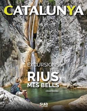 EXCURSIONS PELS RIUS MES BELLS. CATALUNYA | 9788482167541 | BARBA VILLARAZA, CESAR | Galatea Llibres | Llibreria online de Reus, Tarragona | Comprar llibres en català i castellà online