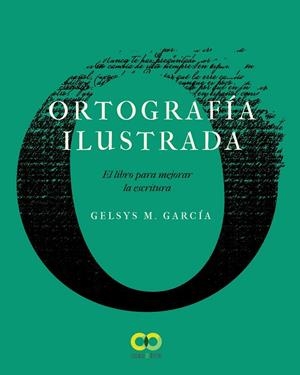 ORTOGRAFÍA ILUSTRADA. EL LIBRO PARA MEJORAR LA ESCRITURA | 9788441542389 | GARCÍA LORENZO, GELSYS MARÍA | Galatea Llibres | Llibreria online de Reus, Tarragona | Comprar llibres en català i castellà online