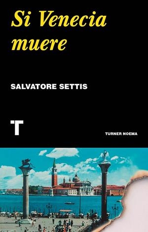 SI VENECIA MUERE | 9788417866648 | SETTIS, SALVATORE | Galatea Llibres | Llibreria online de Reus, Tarragona | Comprar llibres en català i castellà online