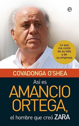 ASÍ ES AMANCIO ORTEGA | 9788491648260 | O'SHEA, COVADONGA | Galatea Llibres | Llibreria online de Reus, Tarragona | Comprar llibres en català i castellà online