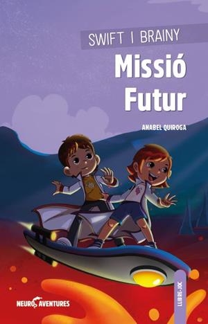 SWIFT I BRAINY. MISSIÓ FUTUR | 9788426728104 | QUIROGA, ANABEL | Galatea Llibres | Llibreria online de Reus, Tarragona | Comprar llibres en català i castellà online