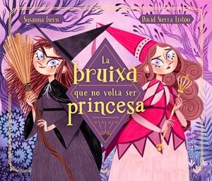 LA BRUIXA QUE NO VOLIA SER PRINCESA | 9788448855048 | ISERN, SUSANNA / SIERRA, DAVID | Galatea Llibres | Librería online de Reus, Tarragona | Comprar libros en catalán y castellano online