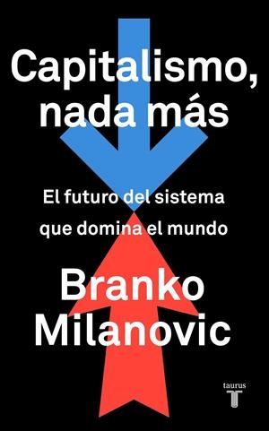 CAPITALISMO, NADA MÁS | 9788430623242 | MILANOVIC, BRANKO | Galatea Llibres | Llibreria online de Reus, Tarragona | Comprar llibres en català i castellà online