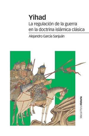 YIHAD. LA REGULACIÓN DE LA GUERRA EN LA DOCTRINA ISLÁMICA CLÁSICA | 9788417945107 | GARCÍA SANJUÁN, ALEJANDRO | Galatea Llibres | Librería online de Reus, Tarragona | Comprar libros en catalán y castellano online
