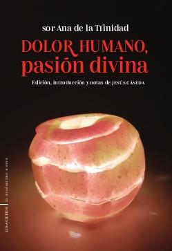 DOLOR HUMANO, PASIÓN DIVINA | 9788412120226 | DE LA TRINIDAD, ANA | Galatea Llibres | Librería online de Reus, Tarragona | Comprar libros en catalán y castellano online