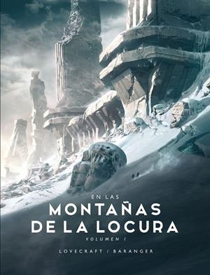 EN LAS MONTAÑAS DE LA LOCURA 1/2 | 9788445008522 | BARANGER, FRANÇOIS/LOVECRAFT, H. P. | Galatea Llibres | Llibreria online de Reus, Tarragona | Comprar llibres en català i castellà online