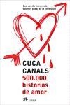 500.000 HISTORIAS DE AMOR | 9788476697306 | CANALS, CUCA | Galatea Llibres | Llibreria online de Reus, Tarragona | Comprar llibres en català i castellà online