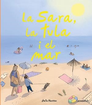 LA SARA, LA TULA I EL MAR | 9788426146724 | HANSSON, JULIA | Galatea Llibres | Librería online de Reus, Tarragona | Comprar libros en catalán y castellano online