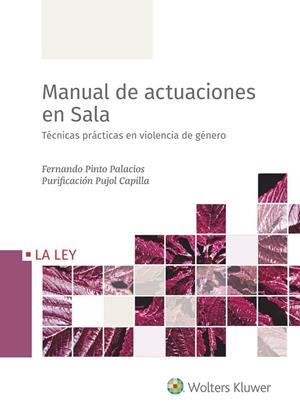 MANUAL DE ACTUACIONES EN SALA. TÉCNICAS PRÁCTICAS EN VIOLENCIA DE GÉNERO | 9788418349096 | PINTO PALACIOS, FERNANDO/PUJOL CAPILLA, PURIFICACIÓN | Galatea Llibres | Llibreria online de Reus, Tarragona | Comprar llibres en català i castellà online