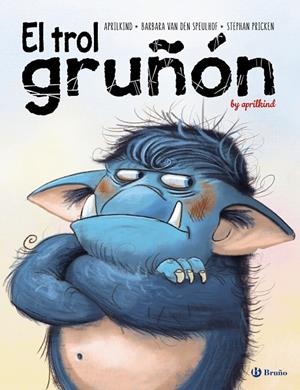 EL TROL GRUÑÓN | 9788469628539 | VAN DEN SPEULHOF, BARBARA/APRILKIND | Galatea Llibres | Llibreria online de Reus, Tarragona | Comprar llibres en català i castellà online
