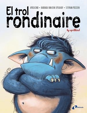 EL TROL RONDINAIRE | 9788499063775 | VAN DEN SPEULHOF, BARBARA/APRILKIND | Galatea Llibres | Llibreria online de Reus, Tarragona | Comprar llibres en català i castellà online