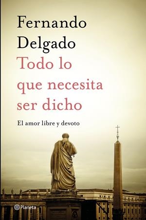 TODO LO QUE NECESITA SER DICHO | 9788408232056 | DELGADO, FERNANDO | Galatea Llibres | Llibreria online de Reus, Tarragona | Comprar llibres en català i castellà online