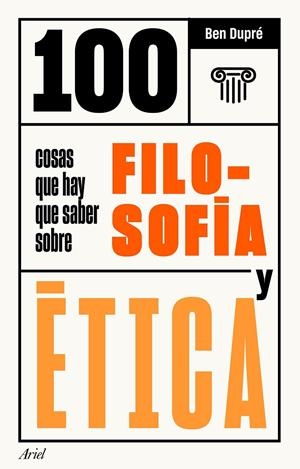 100 COSAS QUE HAY QUE SABER SOBRE FILOSOFÍA Y ÉTICA | 9788434432079 | DUPRÉ, BEN | Galatea Llibres | Llibreria online de Reus, Tarragona | Comprar llibres en català i castellà online