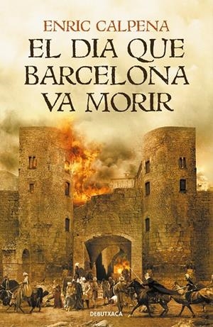 EL DIA QUE BARCELONA VA MORIR | 9788418132056 | CALPENA, ENRIC | Galatea Llibres | Llibreria online de Reus, Tarragona | Comprar llibres en català i castellà online