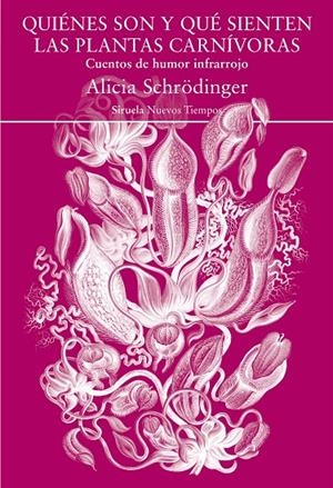QUIÉNES SON Y QUÉ SIENTEN LAS PLANTAS CARNÍVORAS | 9788418245534 | SCHRÖDINGER, ALICIA | Galatea Llibres | Librería online de Reus, Tarragona | Comprar libros en catalán y castellano online