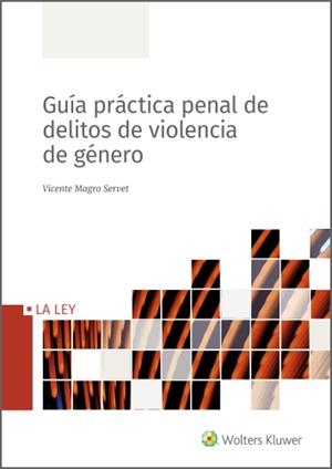 GUÍA PRÁCTICA PENAL DE DELITOS DE VIOLENCIA DE GÉNERO | 9788490209868 | MAGRO SERVET, VICENTE | Galatea Llibres | Llibreria online de Reus, Tarragona | Comprar llibres en català i castellà online