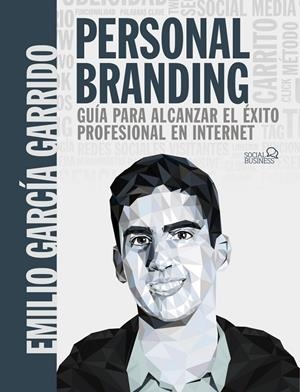 PERSONAL BRANDING. GUÍA PARA ALCANZAR EL ÉXITO PROFESIONAL EN INTERNET | 9788441542730 | GARCÍA GARRIDO, EMILIO | Galatea Llibres | Librería online de Reus, Tarragona | Comprar libros en catalán y castellano online