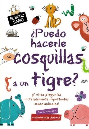 ¿PUEDO HACERLE COSQUILLAS A UN TIGRE? | 9788469628799 | SUE NICHOLSON | Galatea Llibres | Librería online de Reus, Tarragona | Comprar libros en catalán y castellano online