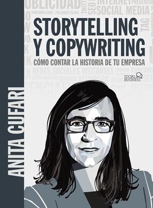 STORYTELLING Y COPYWRITING. CÓMO CONTAR LA HISTORIA DE TU EMPRESA | 9788441542419 | CUFARI, ANITA A. | Galatea Llibres | Llibreria online de Reus, Tarragona | Comprar llibres en català i castellà online