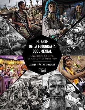 EL ARTE DE LA FOTOGRAFÍA DOCUMENTAL | 9788441542815 | SÁNCHEZ-MONGE ESCARDÓ, JAVIER | Galatea Llibres | Librería online de Reus, Tarragona | Comprar libros en catalán y castellano online