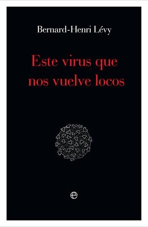 ESTE VIRUS QUE NOS VUELVE LOCOS | 9788491648871 | LÉVY, BERNARD-HENRI | Galatea Llibres | Librería online de Reus, Tarragona | Comprar libros en catalán y castellano online