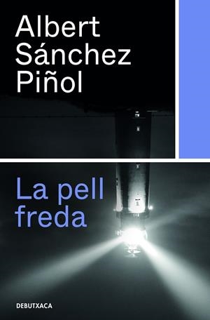 LA PELL FREDA | 9788418132315 | SÁNCHEZ PIÑOL, ALBERT | Galatea Llibres | Llibreria online de Reus, Tarragona | Comprar llibres en català i castellà online