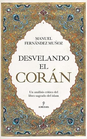 DESVELANDO EL CORÁN | 9788418089367 | FERNÁNDEZ MUÑOZ, MANUEL | Galatea Llibres | Llibreria online de Reus, Tarragona | Comprar llibres en català i castellà online