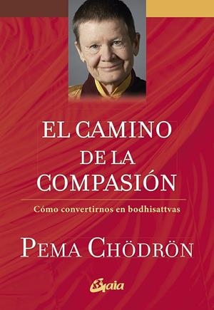 EL CAMINO DE LA COMPASIÓN | 9788484458388 | CHÖDRÖN, PEMA | Galatea Llibres | Llibreria online de Reus, Tarragona | Comprar llibres en català i castellà online