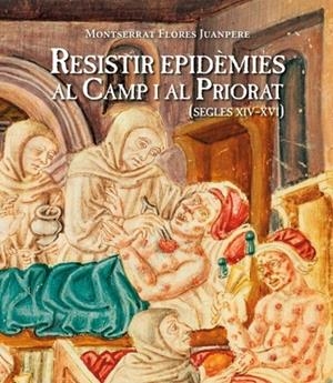 RESISTIR EPIDEMIES AL CAMP I AL PRIORAT (SEGLES XIV-XVI) | 9788487580819 | FLORES JUANPERE, MONTSERRAT | Galatea Llibres | Llibreria online de Reus, Tarragona | Comprar llibres en català i castellà online