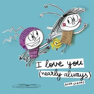 I LOVE YOU (NEARLY ALWAYS) | 9781783707973 | LLENAS, ANNA | Galatea Llibres | Llibreria online de Reus, Tarragona | Comprar llibres en català i castellà online